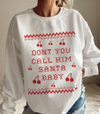Don't You Call Him Santa Baby Cherry Xmas Sweatshirt - Warehouse Sale