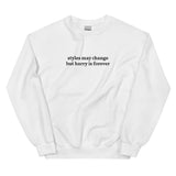 Styles May Change But Harry Is Forever Embroidered Unisex Sweatshirt - Warehouse Sale