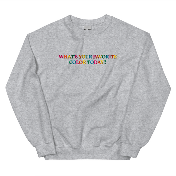 What's Your Favorite Color Today? Embroidered Unisex Sweatshirt - @emmakmillerrrr EXCLUSIVE