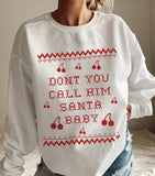 Don't You Call Him Santa Baby Cherry Xmas Unisex Sweatshirt