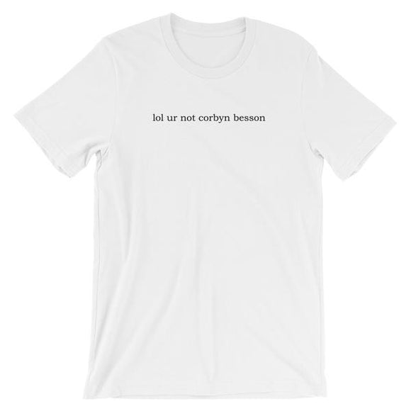 lol ur not corbyn besson Short-Sleeve Unisex T-shirt