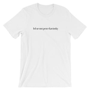 lol ur not peter kavinsky Short-Sleeve Unisex T-Shirt