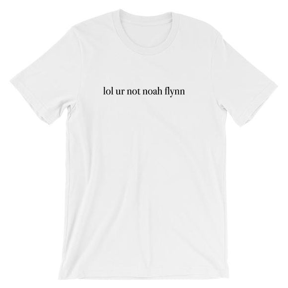 lol ur not noah flynn Short-Sleeve Unisex T-Shirt