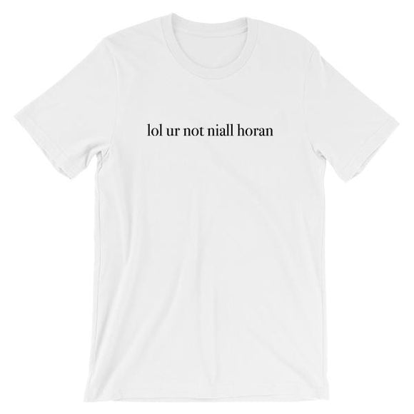 lol ur not niall horan Short-Sleeve Unisex T-Shirt
