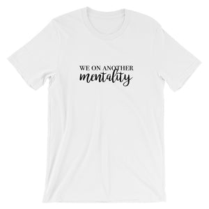 We On Another Mentality Short-Sleeve Unisex T-Shirt