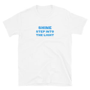 Shine Step Into The Light Short-Sleeve Unisex T-Shirt