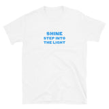 Shine Step Into The Light Short-Sleeve Unisex T-Shirt
