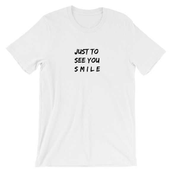 Just To See You Smile Short-Sleeve Unisex T-Shirt