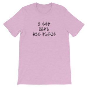 I Got Real Big Plans Lavender Short-Sleeve Unisex T-Shirt