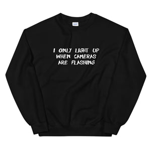 I Only Light Up When Cameras Are Flashing Unisex Sweatshirt