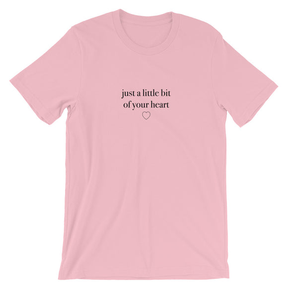 Just A Little Bit Of Your Heart Short-Sleeve Unisex T-Shirt