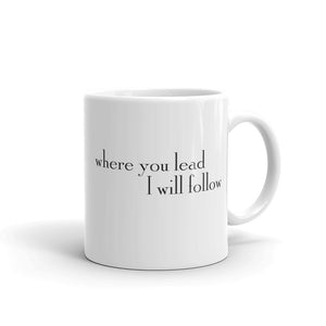 Where You Lead I Will Follow Mug