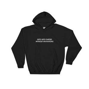Gets Into Parties Without Invitations Hooded Sweatshirt