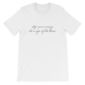 Stop Your Crying Short-Sleeve Unisex T-Shirt