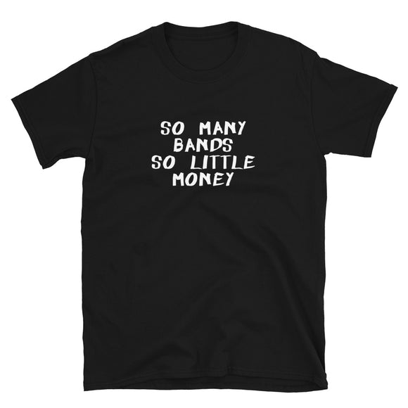 So Many Bands So Little Money Short-Sleeve Unisex T-Shirt