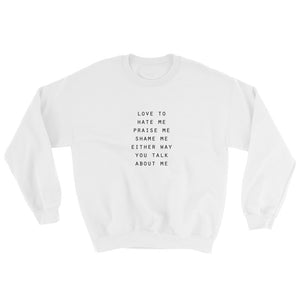 Either Way You Talk About Me Sweatshirt