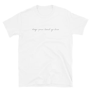 Keep Your Head Up Love Short-Sleeve Unisex T-Shirt