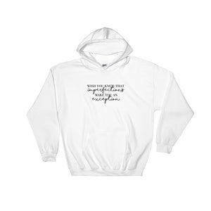 Imperfections Make You An Exception Hooded Sweatshirt