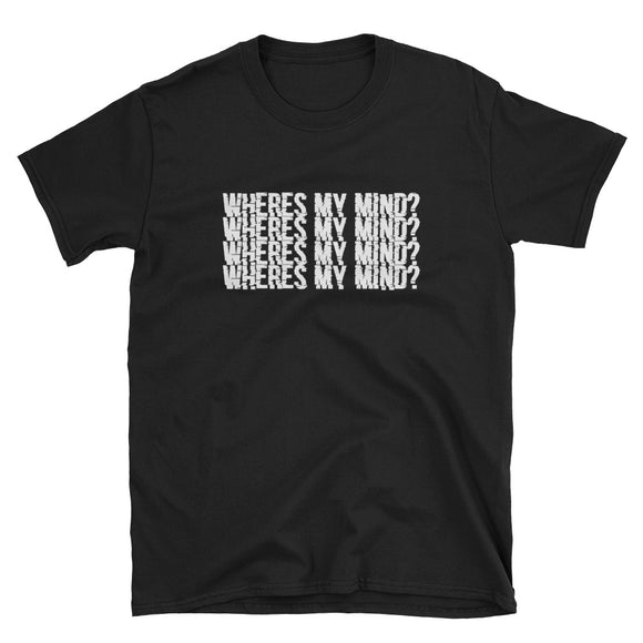 Wheres My Mind? Short-Sleeve Unisex T-Shirt – Cheeky Apparel Co