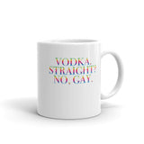 Vodka. Straight? No, Gay. Mug