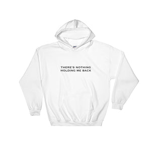 There's Nothing Holding Me Back Hooded Sweatshirt