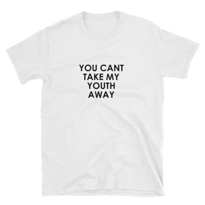 You Can't Take My Youth Away Short-Sleeve Unisex T-Shirt