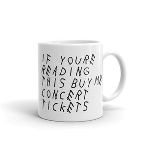If You're Reading This Buy Me Concert Tickets Mug