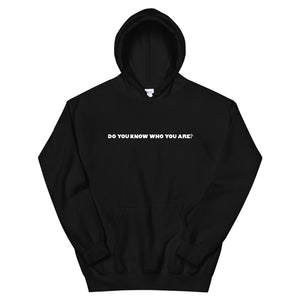 Do You Know Who You Are? Unisex Hoodie