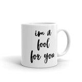 I'm A Fool For You Mug