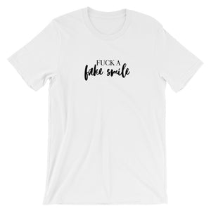 Fuck A Fake Smile Unisex Short Sleeve T-Shirt