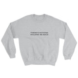 There's Nothing Holding Me Back Sweatshirt