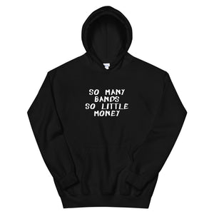 So Many Bands So Little Money Unisex Hoodie
