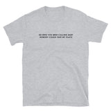 So Who You Been Calling Baby Nobody Could Take My Place Short-Sleeve Unisex T-Shirt