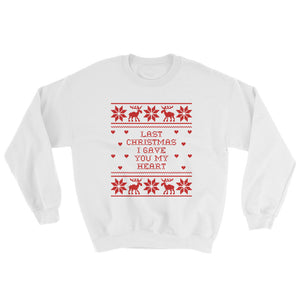 Last Christmas I Gave You My Heart Sweatshirt