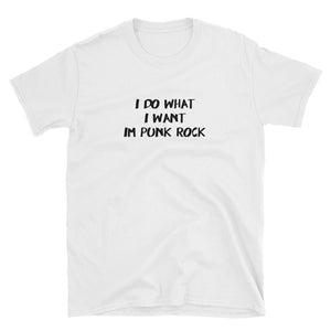 I Do What I Want I'm Punk Rock Short Sleeve Unisex T-shirt