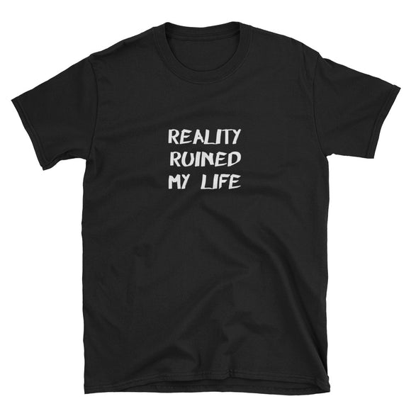 Reality Ruined My Life Short-Sleeve Unisex T-Shirt