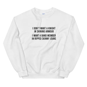I Want A Band Member In Ripped Skinny Jeans Unisex Sweatshirt