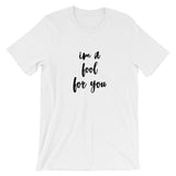 I'm A Fool For You Short-Sleeve Unisex T-Shirt
