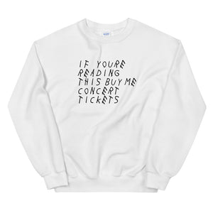If You're Reading This Buy Me Concert Tickets Unisex Sweatshirt