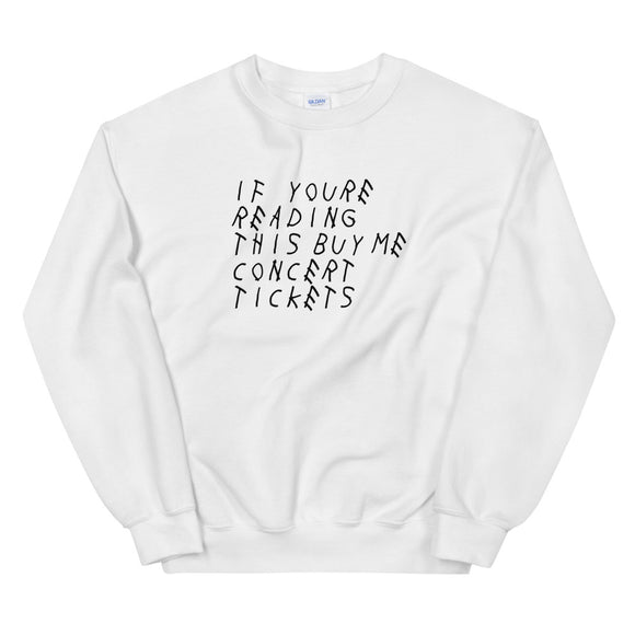 If You're Reading This Buy Me Concert Tickets Unisex Sweatshirt