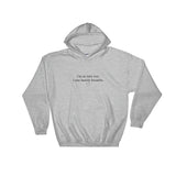 I'm So Into You I Can Barely Breathe Hooded Sweatshirt