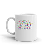 Vodka. Straight? No, Gay. Mug