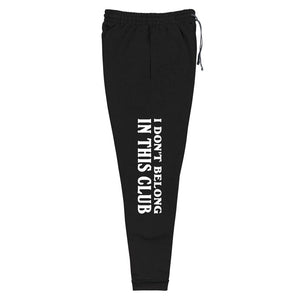 I Don't Belong In This Club Unisex Joggers