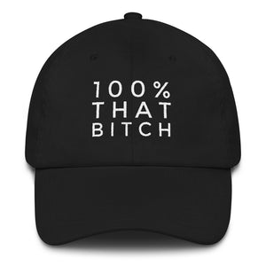 100% That Bitch Dad Hat