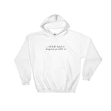 I Will Be The Best Of Me, Always Keep You Next To Me Hooded Sweatshirt