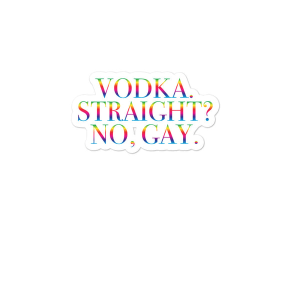 Vodka. Straight? No Gay Bubble-free stickers