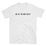 Is It Hi Or Hey? Short-Sleeve Unisex T-Shirt