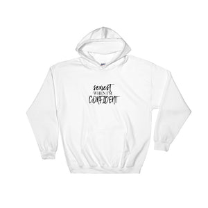 Sexiest When I'm Confident Hooded Sweatshirt