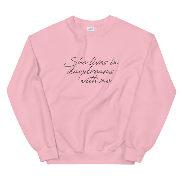 She Lives In Daydreams With Me Unisex Sweatshirt
