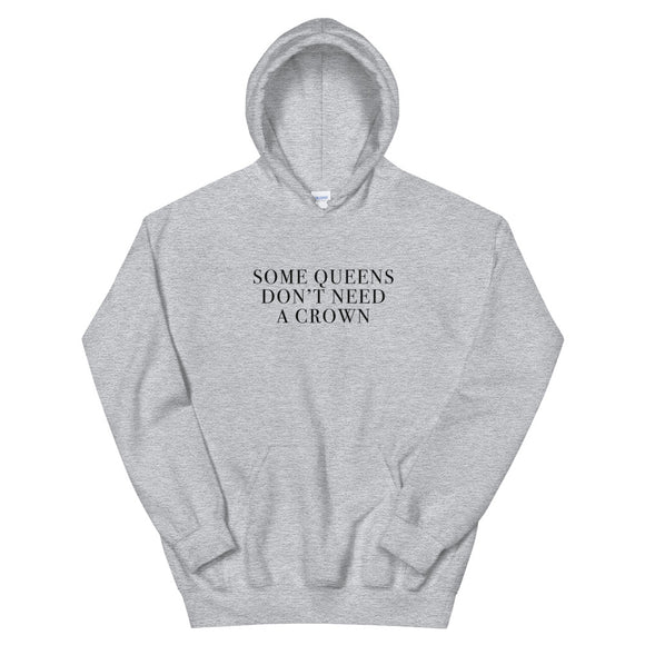 Some Queens Don't Need A Crown Unisex Hoodie